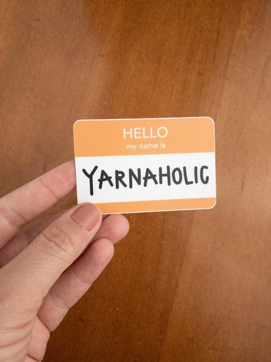Vinyl Sticker: Hello my name is Yarnaholic